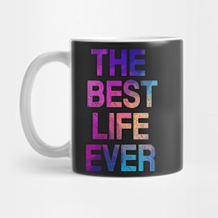 THE BEST LIFE EVER! Mug